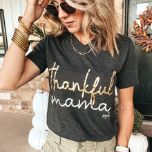 Load image into Gallery viewer, Thankful Mama Tee