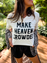 Load image into Gallery viewer, Make Heaven Crowded Tee